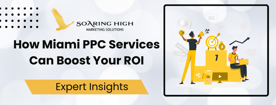 How Miami PPC Services Can Boost Your ROI