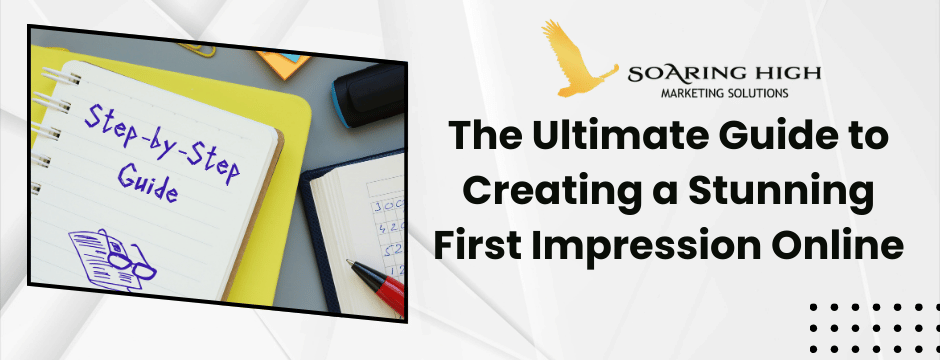 The Ultimate Guide to Creating a Stunning First Impression Online