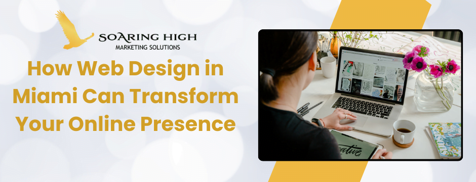 How Web Design in Miami Can Transform Your Online Presence