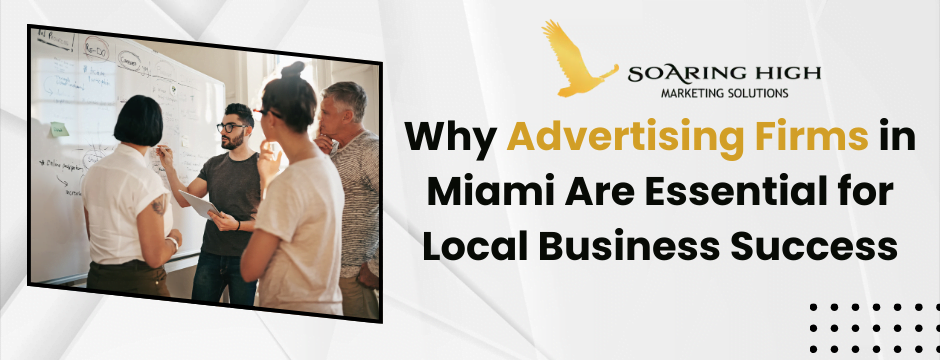 Why Advertising Firms in Miami Are Essential for Local Business Success