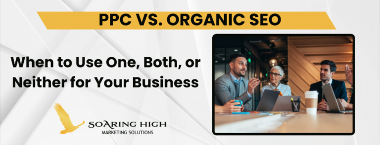 PPC vs. Organic SEO: When to Use One, Both, or Neither for Your Business