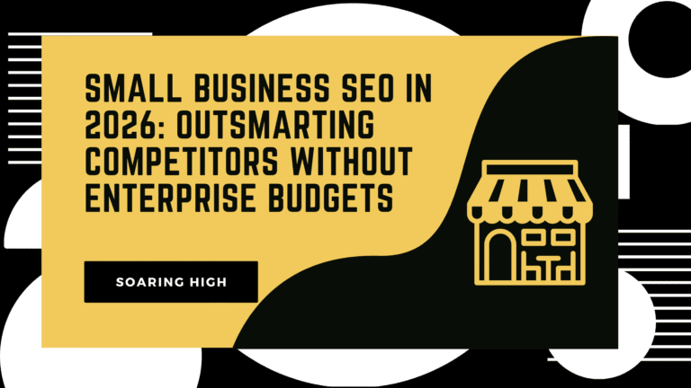 Small Business SEO in 2026: Outsmarting Competitors Without Enterprise Budgets