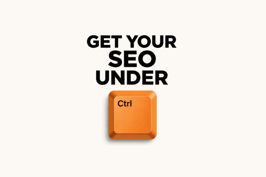 Minimal poster reading ‘Get your SEO under’ above an orange Ctrl key on a light background.